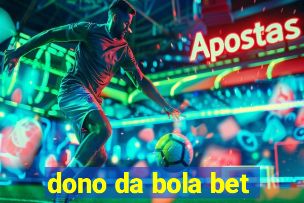 dono da bola bet